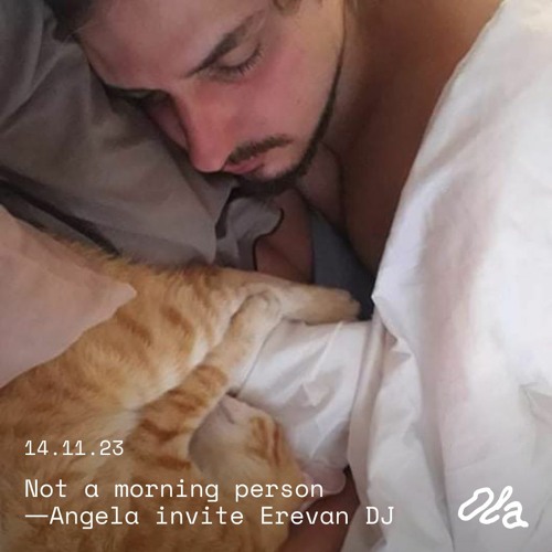 Not a Morning Person — Angela invite Erevan DJ