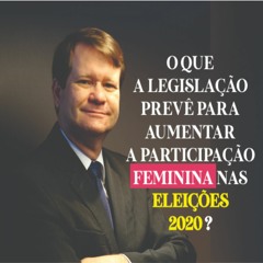 O que a legislação prevê para aumentar a participação feminina nas eleições 2020?