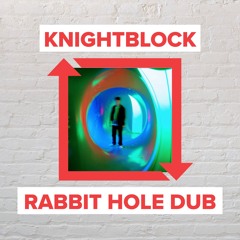 KnightBlock - Rabbit Hole Dub [FREE DOWNLOAD]