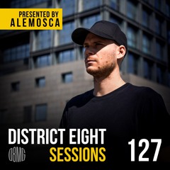 EP127 District Eight Sessions - Presented by AleMosca