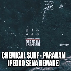 Chemical Surf - Pararam (Pedro Sena Remake)