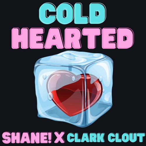 Cold Hearted Feat. Clark Clout