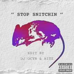 Stop Snitchin (DJ Ocyn, Ritz Edit)