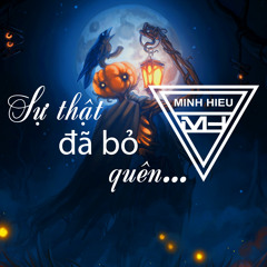 MIXTAPE | VIỆT MIX - SỰ THẬT ĐÃ BỎ QUÊN - MINH HIẾU MIX