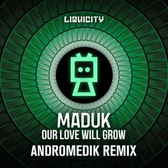 Maduk - Our Love Will Grow (feat. Ella Noel) (Andromedik Remix)