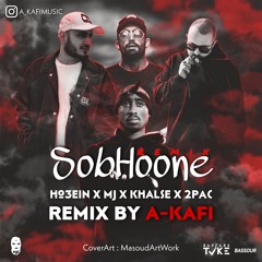 Sobhoone Remix By A-Kafi - Ho3ein x Mj x 2pac x Khalse