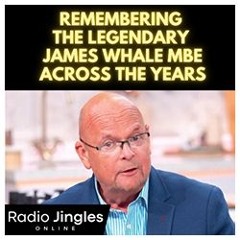 NEW: Remembering The Legendary James Whale MBE Across The Years