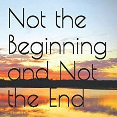 Not the beginning, not the end