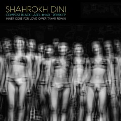 PREMIERE: Shahrokh Dini, Illinois - Inner Core For Love (Omer Tayar Remix)