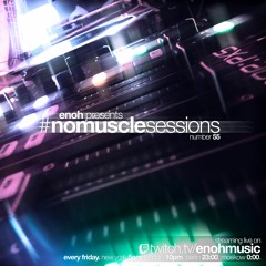 #nomusclesessions No. 55 presented by Enoh