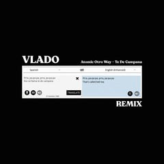 Atomic Otro Way - Te De Campana (Vlado Remix)