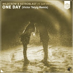 Wildcrow & Astroblast - One Day Ft. Sam Knight (Telly Gix Remix)