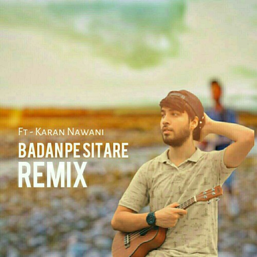 Stream Badan Pe Sitare Remix ( Karan Nawani ) .mp3 by DJ_DS9 | Listen  online for free on SoundCloud