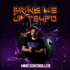 Bring Me Up Tempo Podcast 038 MIND CONTROLLER
