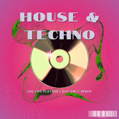 Loulou Players House & Techno (Out Only Remix)