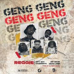 Reggie - GENG GENG feat. City Boy, Jay Bahd, O'Kenneth & Sean Lifer