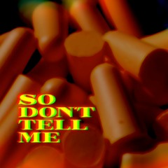 So Dont Tell Me