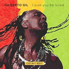 Gilberto Gil - Could you be loved (Cotait edit)
