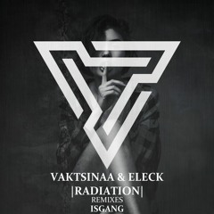 Vaktsinaa & Eleck - Radiation EP(preview)