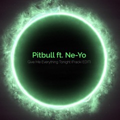 Pitbull ft. Ne-Yo - Give Me Everything Tonight (Fracki EDIT) Extended