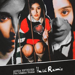 Anna Esteves - Pro Mesmo Nome (HAIIK REMIX)