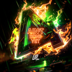 Upflex - Ain´t Done Yet