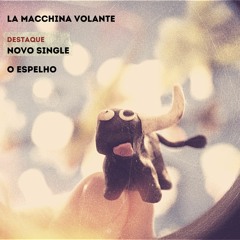 La Macchina Volante - "O espelho" (2022) (single)