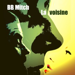 LA VOISINE -BB Mitch-