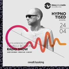 Cavalli Booking Radio Show - Hypnotised - 046 - IBIZA GLOBAL RADIO