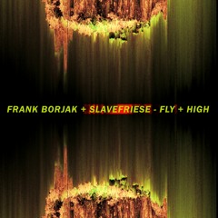 Frank Borjak, Slavefriese - Fly