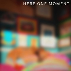 Here One Moment (stereo reduction)