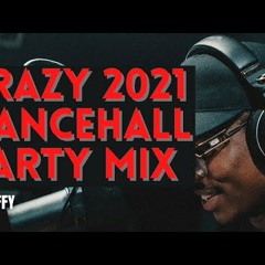DJ Puffy - Crazy 2021 Dancehall Party Mix (Skillibeng, Intence, Shenseea)