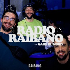 Radio Raibano with Gare Du Nord