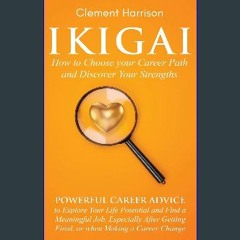 EBOOK #pdf 📖 Ikigai, How to Choose your Career Path and Discover Your Strengths: Powerful Career A