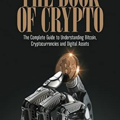 Read ❤️ PDF The Book of Crypto: The Complete Guide to Understanding Bitcoin, Cryptocurrencies an