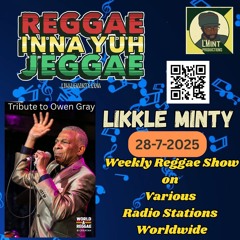 Reggae Inna Yuh Jeggae 28-7-2025, ft tribute to Owen Gray weekly Reggae show on various stations