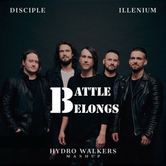 Disciple, ILLENIUM - Battle Belongs (Hydro Walkers Mashup)