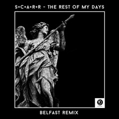S+C+A+R+R - The Rest Of My Days (Belfast Remix)