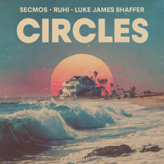 SECMOS & RUHI & Luke James Shaffer - Circles