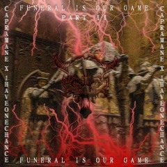 CAPRAMANE X IHAVEONECHANCE - FUNERAL IS OUR GAME (PART II)
