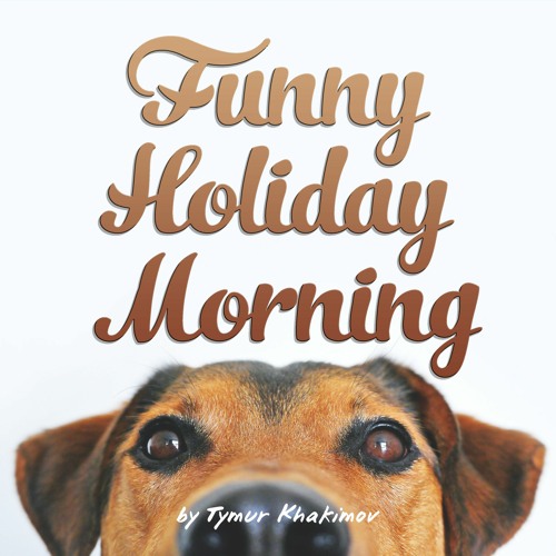 391 Funny Holiday Morning \ Price 19$