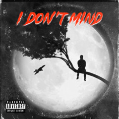 I Don’t Mind (feat. Jarron Laurent & Yxng Jaye)