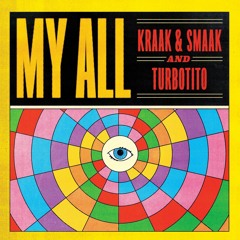 PREMIERE : Kraak & Smaak & Turbotito - My All