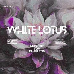 White Lotus - Tom Charlton (Original Mix) [FREE D/L]
