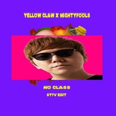 YELLOW CLAW X MIGHTYFOOLS - NO CLASS (ST7V EDIT)  (320 Edit)