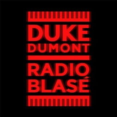 Duke Dumont - Radio Blasé #014