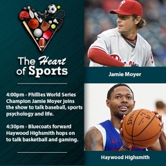 The Heart of Sports w Jason Springer & Jeff Cohen: Jamie Moyer & Haywood Highsmith