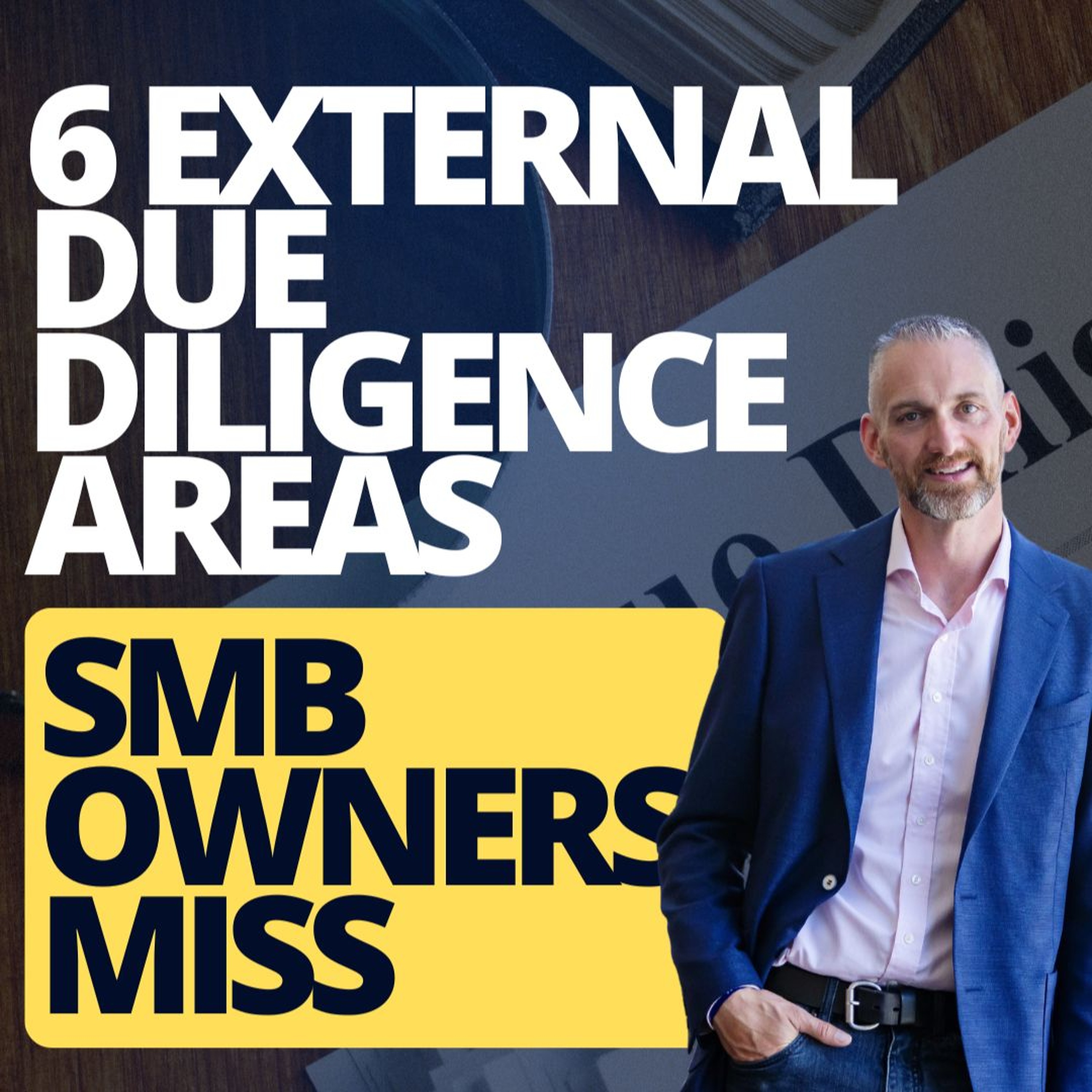 6 Shocking External Areas Of Due - Diligence That SMB Owners Miss
