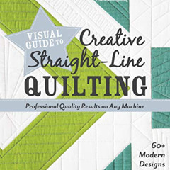 [GET] EPUB √ Visual Guide to Creative Straight-Line Quilting: Professional-Quality Re