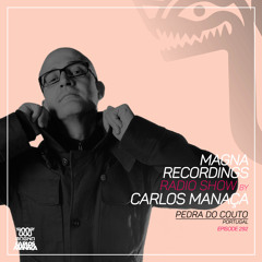 Magna Recordings Radio Show by Carlos Manaça 293 | Pedra Do Couto [Portugal]